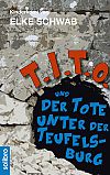 T.I.T.O. und der Tote unter der Teufelsburg - Elke Schwab Kinderkrimi